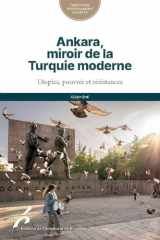 Ankara, miroir de la Turquie moderne: Utopies, pouvoir et résistances cover image