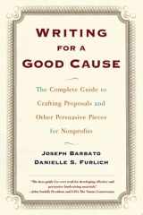 Writing For A Good Cause The Complete Guide To Crafting Proposals And Other Persuasive Pieces For Nonprof cover image
