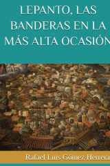 LEPANTO, LAS BANDERAS EN LA MÁS ALTA OCASIÓN: Las banderas enarboladas durante la batalla de Lepanto (ESTUDIOS DE BANDERAS EN ESPAÑA) (Spanish Edition) cover image