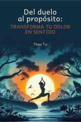 Del duelo al propósito: Transforma tu dolor en sentido cover image