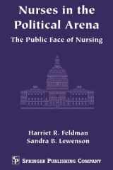 Nurses in the Political Arena- The Public Face Of Nursing cover image