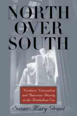 North Over South Northern Nationalism and American Identity in the Antebellum Era cover image