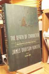 Death Of Character Moral Education In An Age Without Good Or Evil cover image