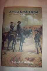 Atlanta 1864: Last Chance for the Confederacy (Great Campaigns of the Civil War) cover image
