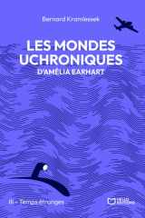 Les mondes uchroniques d'Amelia Earhart - Tome III : Temps étranges cover image