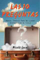 LAS 10 PREGUNTAS - Manual Irónico para no llegar desprevenido al Cielo cover image