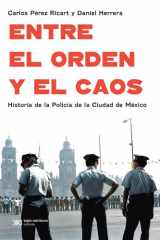 Entre el orden y el caos Historia de la policía de la Ciudad de México cover image
