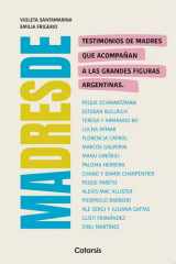 Madres de Testimonios de madres que acompañan a las grandes figuras argentinas cover image