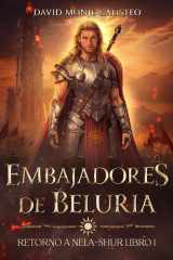 Embajadores de Beluria: (Retorno a Nela-Shur, Libro1) (Spanish Edition) cover image