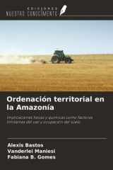 Ordenación territorial en la Amazonía: Implicaciones físicas y químicas como factores limitantes del uso y ocupación del suelo (Spanish Edition) cover image