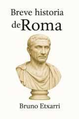 Breve historia de Roma: De los mitos fundacionales a los emperadores. Una introducción clara, directa y entretenida para entender el Imperio que cambió el mundo. (Spanish Edition) cover image