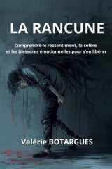 La Rancune: Comprendre le ressentiment, la colère et les blessures émotionnelles pour s'en libérer (French Edition) cover image