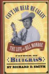 Can't You Hear Me Callin' The Life of Bill Monroe, Father of Bluegrass cover image