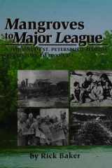 Mangroves to Major League A Timeline of St. Petersburg, Florida (Pre-History to 2000 A. D.) cover image