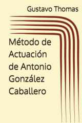 Método de Actuación de Antonio González Caballero (Performing Arts (Theatre and Butoh)) (Spanish Edition) cover image