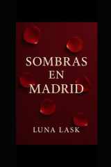 SOMBRAS EN MADRID: “Romantasy picante y erótico con alto nivel de spice, pasión prohibida, romance oscuro, deseo ardiente, seducción intensa y placer ... todos tus sentidos.” (Spanish Edition) cover image
