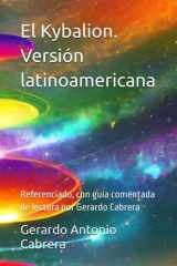 El Kybalion. Versión latinoamericana: Referenciado, con guía comentada de lectura por Gerardo Cabrera (Spanish Edition) cover image