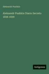 Aleksandr Pushkin Diario Secreto 1836 1839 (Spanish Edition) cover image