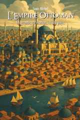 L’Empire Ottoman: Les Grandes Civilisations en 100 pages (French Edition) cover image