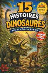 15 histoires courtes sur les dinosaures: Aventures captivantes Illustrées pour Enfants de 4 à 8 ans | Gros Caractères facilitant la Lecture pour les ... Morale à chaque fin de Récit (French Edition) cover image