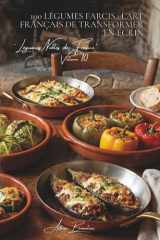 100 légumes farcis : l'art français de transformer en écrin: Tomates, courgettes, choux... quand le légume devient contenant (SÉRIE LÉGUMES & JARDINS ... de France" (10 livres)) (French Edition) cover image