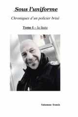 sous l'uniforme: chronique d'un policier brisé - la faute (French Edition) cover image
