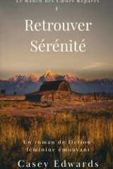 Retrouver Sérénité: Un roman de fiction féminine émouvant (Le Ranch des Cœurs Réparés) (French Edition) cover image