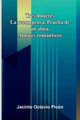 Tres Mujeres: La Recompensa, Prueba De Un Alma, Amores Románticos (French Edition) cover image