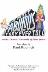 The Most Fabulous Story Ever Told: And Mr. Charles, Currently of Palm Beach cover image