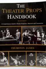 The Theatre Props Handbook: A Comprehensive Guide to Theater Properties, Materials and Construction cover image