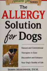 The Allergy Solution for Dogs Natural and Conventional Therapies to Ease Discomfort and Enhance Your Dog's Quality of Life cover image