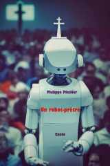 Un robot-prêtre: Conte (French Edition) cover image