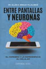 Entre Pantallas y Neuronas: El cerebro y la dependencia al celular (Spanish Edition) cover image