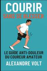 Courir sans se blesser: Le guide anti-douleur du coureur amateur (De zéro à héros du running) (French Edition) cover image