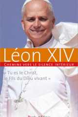 Chemins vers le silence intérieur avec Léon XIV: « Tu es le Christ, le Fils du Dieu vivant » cover image