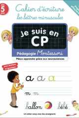 Je suis en CP - Cahier d'écriture : les lettres minuscules: Pédagogie Montessori / Mieux comprendre grâce aux neurosciences-Pages effaçables cover image