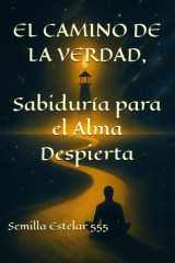 El Camino de la Verdad Sabiduría para el Alma Despierta (Spanish Edition) cover image