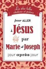 Les plus belles citations et prières pour aller à Jésus par Marie et Joseph jour après jour cover image