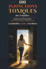 Les 100 INJONCTIONS TOXIQUES des Familles: Les identifier, en rire, s'en libérer (Toxicité familiale) (French Edition) cover image