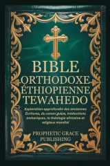 BIBLE ORTHODOXE ÉTHIOPIENNE TEWAHEDO: Exploration approfondie des anciennes Écritures, du canon guèze, traductions amhariques, la théologie africaine et religieux mondial (French Edition) cover image