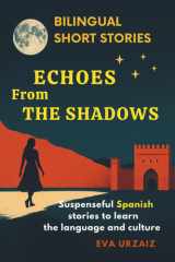 Echoes from the Shadows: Bilingual Short Stories for Spanish Learners (Echoes: Bilingual Short Stories for Spanish Learners) (Spanish Edition) cover image