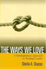 The Ways We Love A Developmental Approach to Treating Couples cover image