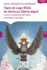 Tapis de Loge REAA du 4ème au 33ème degré: Lecture symbolique, spirituelle, initiatique et mystique cover image