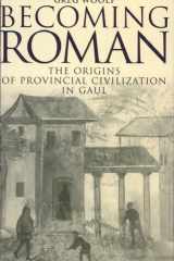 Becoming Roman The Origins of Provincial Civilization in Gaul cover image