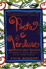 Pasta E Verdura 140 Vegetable Sauces for Spaghetti, Fusilli, Rigatoni, and All Other Noodles cover image
