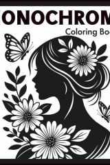 Monochrome Coloring Book: Relaxing Black-and-White Designs for Adults and Kids—One-Pen Coloring of Cute Animals, Simple Scenes, Flowers, Patterns & More (Spanish Edition) cover image