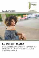 LE DESTIN D'AÏLA: Un passé brisé, un présent inattendu, un futur plein de promesses… Voici l’histoire d’Aïla (French Edition) cover image