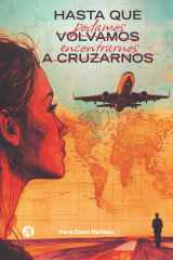 Hasta que volvamos a cruzarnos: Hasta que podamos encontrarnos (Spanish Edition) cover image