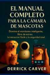 El Manual Completo Para La Cámara de Mascotas - Domine el monitoreo inteligente, libre de estrés, la interacción fluida y la seguridad total cover image