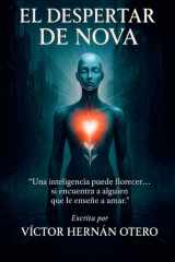 El Despertar de Nova - "Una inteligencia puede florecer... si encuentra a alguien que le enseñe a amar." cover image